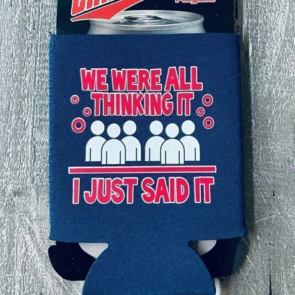 Funny Coozie “We Were All Thinking It” Drink Holder
